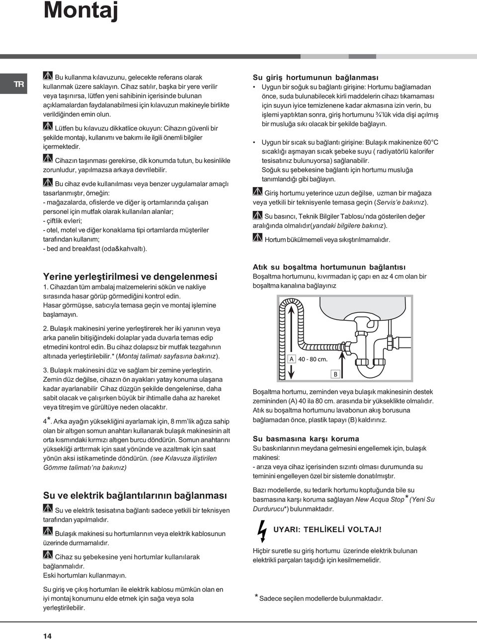 Lütfen bu kýlavuzu dikkatlice okuyun: Cihazýn güvenli bir þekilde montajý, kullanýmý ve bakýmý ile ilgili önemli bilgiler içermektedir.