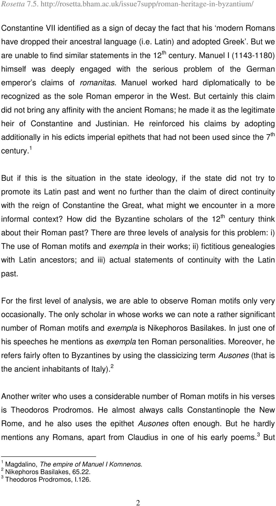 Manuel worked hard diplomatically to be recognized as the sole Roman emperor in the West.