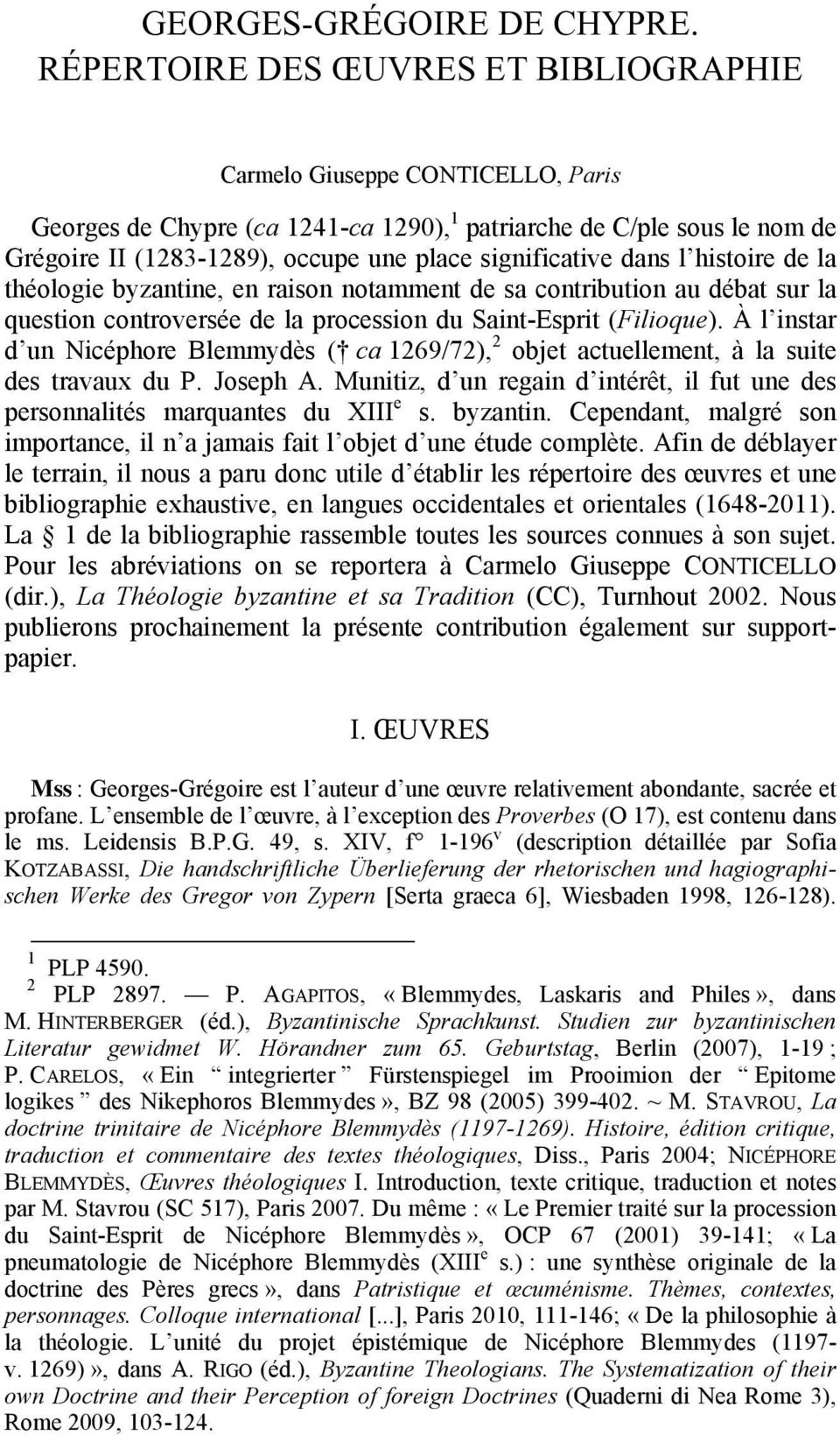 significative dans l histoire de la théologie byzantine, en raison notamment de sa contribution au débat sur la question controversée de la procession du Saint-Esprit (Filioque).