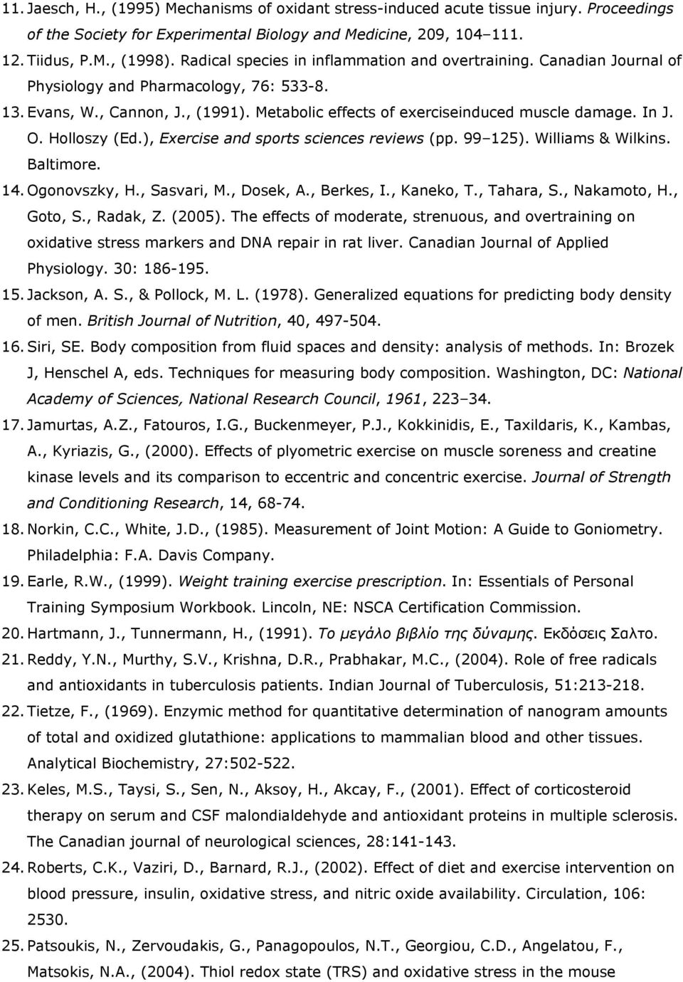 In J. O. Holloszy (Ed.), Exercise and sports sciences reviews (pp. 99 125). Williams & Wilkins. Baltimore. 14. Ogonovszky, H., Sasvari, M., Dosek, A., Berkes, I., Kaneko, T., Tahara, S., Nakamoto, H.