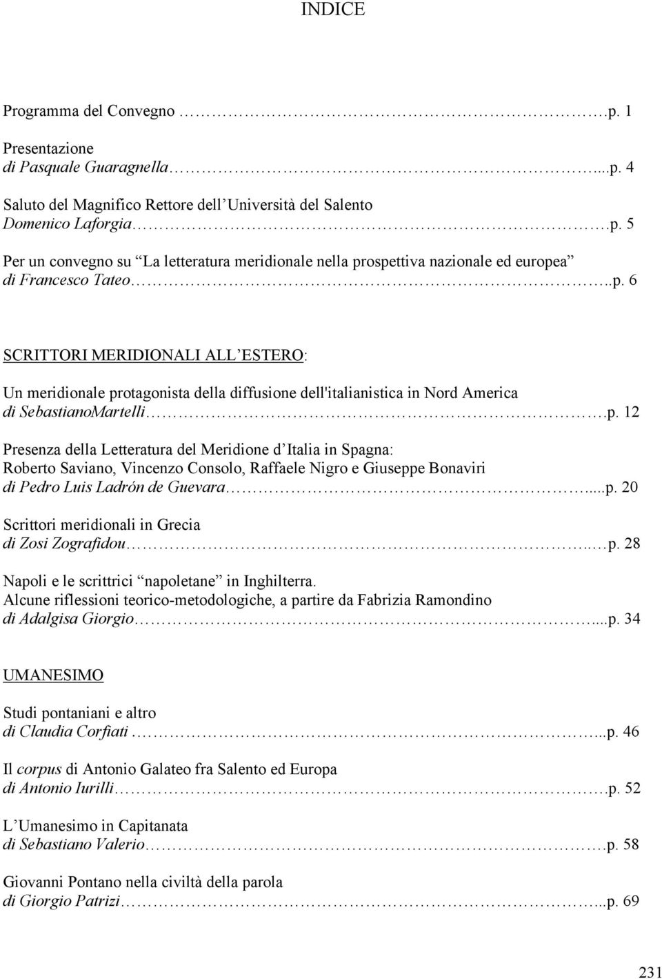 ..p. 20 Scrittori meridionali in Grecia di Zosi Zografidou.. p. 28 Napoli e le scrittrici napoletane in Inghilterra.