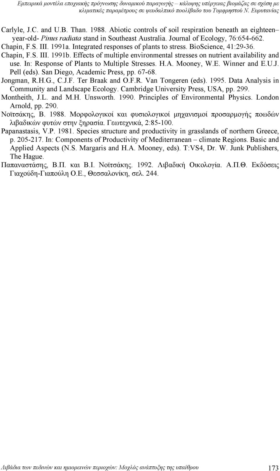 Integrated responses of plants to stress. BioScience, 41:29-36. Chapin, F.S. ΙII. 1991b. Effects of multiple environmental stresses on nutrient availability and use.