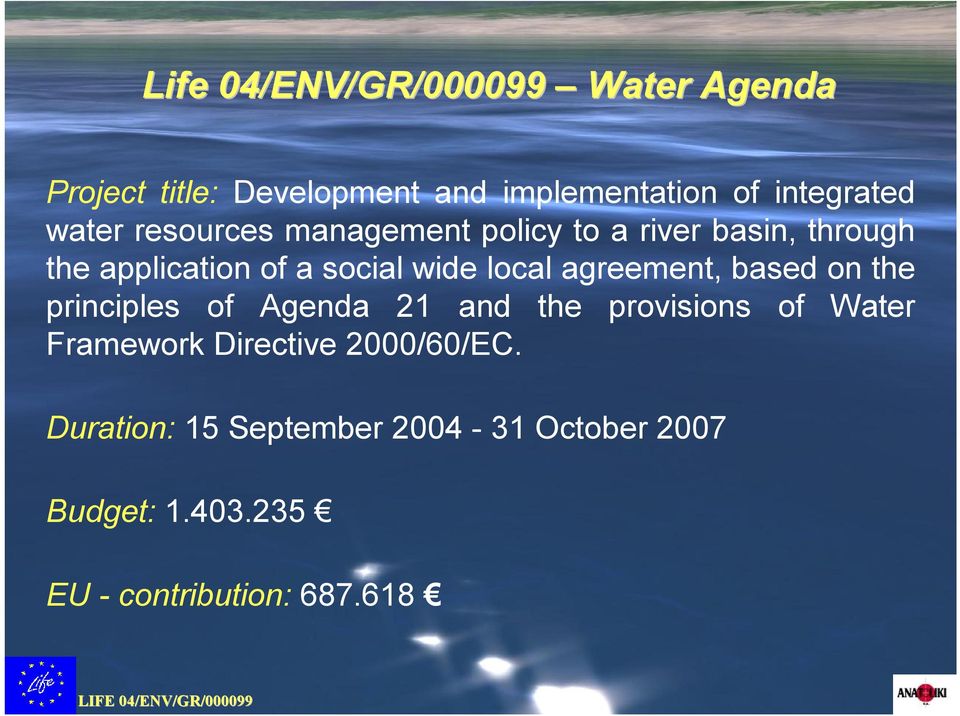 local agreement, based on the principles of Agenda 21 and the provisions of Water Framework