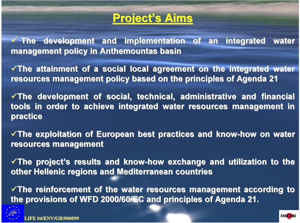 resources management in practice The exploitation of European best practices and know-how on water resources management The project s s results and know-how exchange and utilization