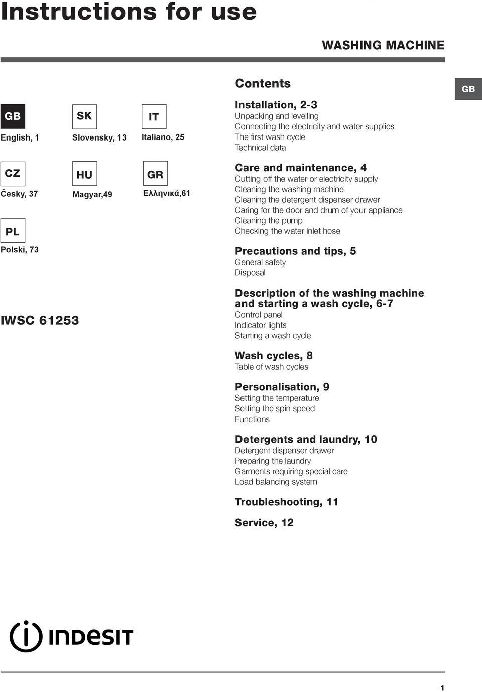 drawer Caring for the door and drum of your appliance Cleaning the pump Checking the water inlet hose Polski, 73 Precautions and tips, 5 General safety Disposal IWSC 61253 Description of the washing