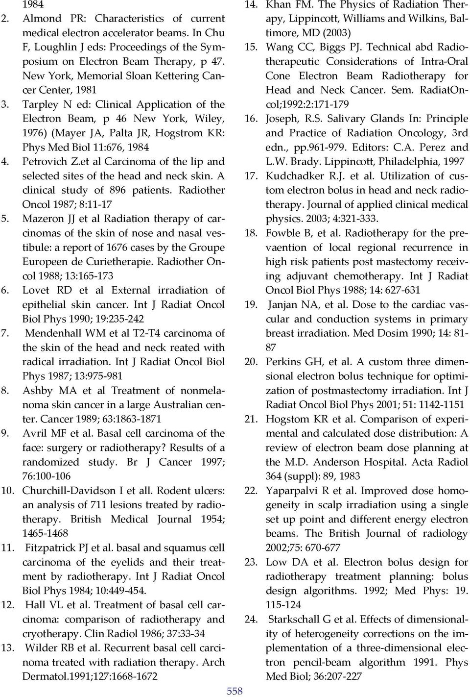 Tarpley N ed: Clinical Application of the Electron Beam, p 46 New York, Wiley, 1976) (Mayer JA, Palta JR, Hogstrom KR: Phys Med Biol 11:676, 1984 4. Petrovich Z.