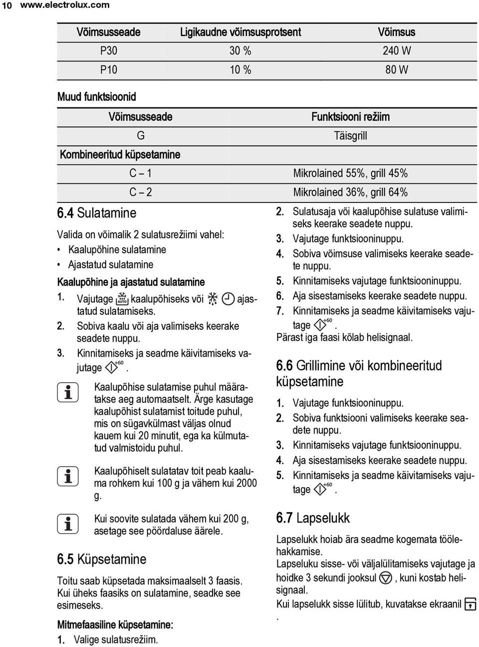 Kaalupõhine ja ajastatud sulatamine 1. Vajutage kaalupõhiseks või ajastatud sulatamiseks. 2. Sobiva kaalu või aja valimiseks keerake seadete nuppu. 3. Kinnitamiseks ja seadme käivitamiseks vajutage.