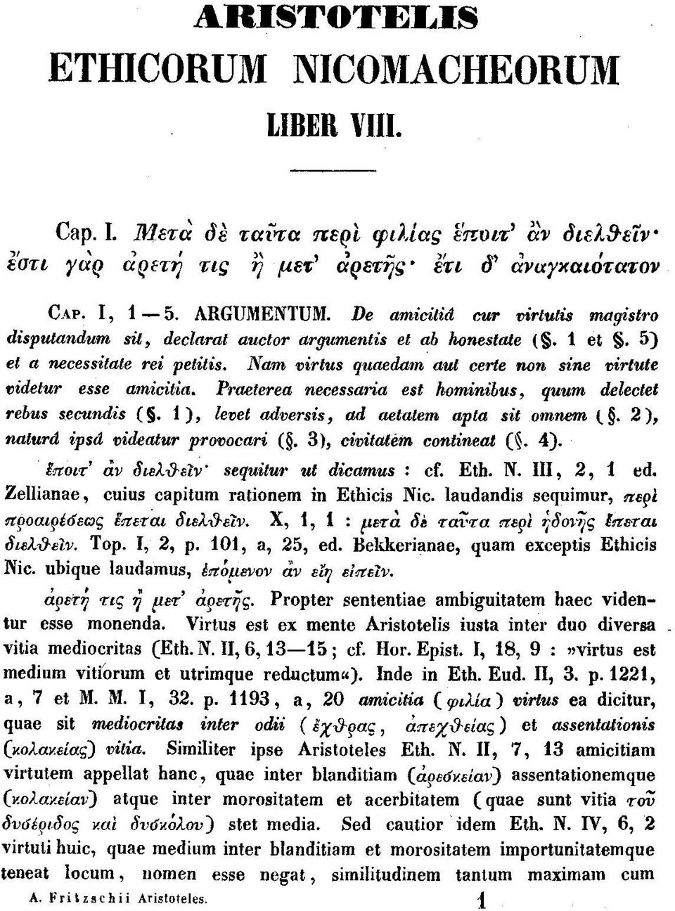 5) et a necessitate rei petitis, Nam virtus quaedam aut certe non sine virtute videtur esse amicitia, Praeterea necessaria est hominibusf quum delectet rebus secundis (.