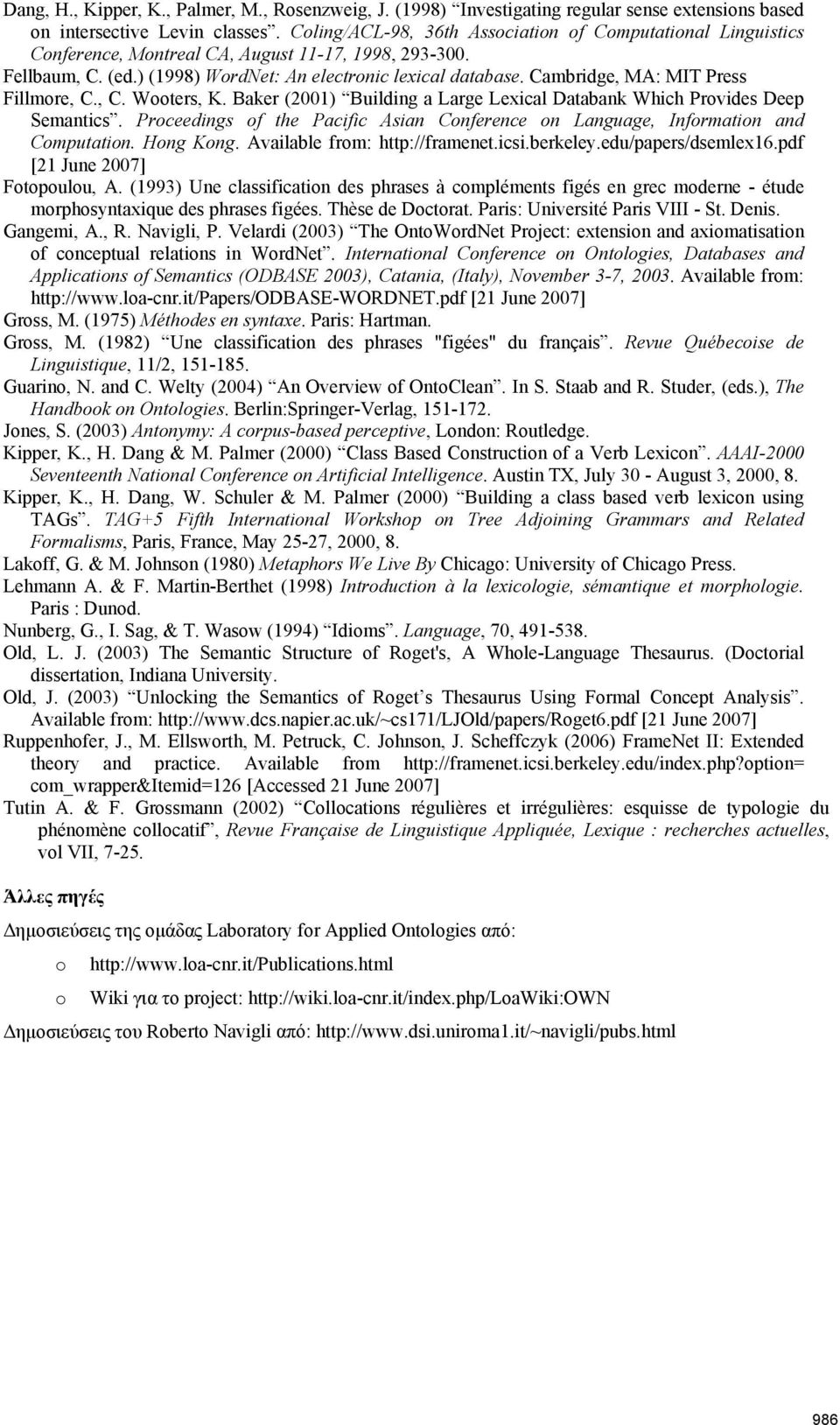 Cambridge, MA: MIT Press Fillmore, C., C. Wooters, K. Baker (2001) Building a Large Lexical Databank Which Provides Deep Semantics.