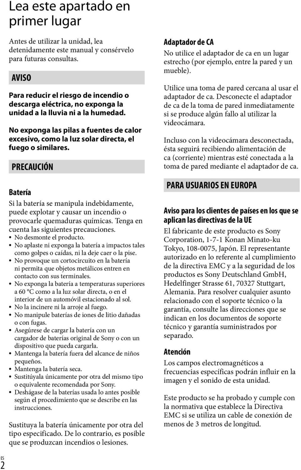 No exponga las pilas a fuentes de calor excesivo, como la luz solar directa, el fuego o similares.