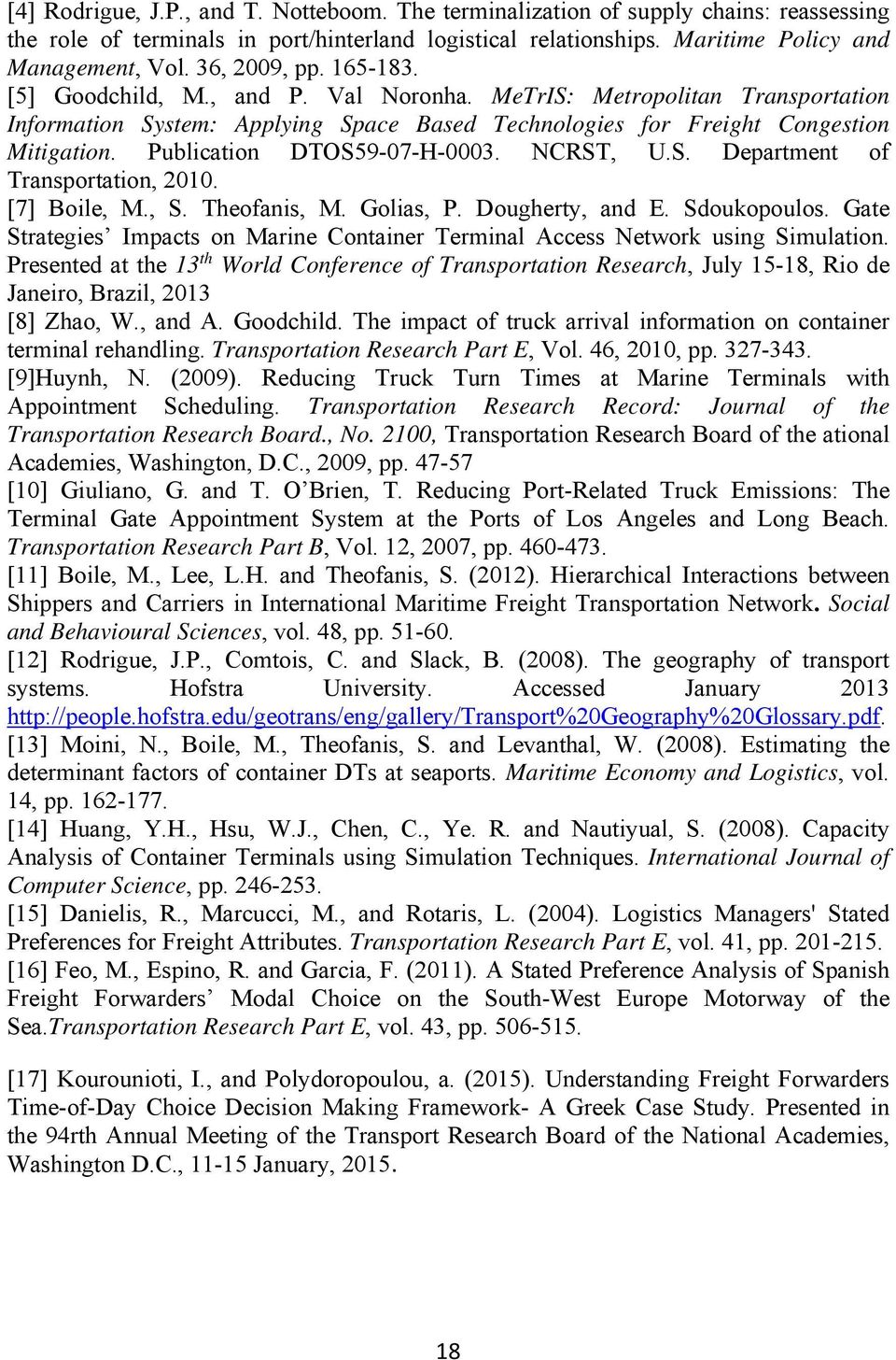 Publication DTOS59-07-H-0003. NCRST, U.S. Department of Transportation, 2010. [7] Boile, M., S. Theofanis, M. Golias, P. Dougherty, and E. Sdoukopoulos.