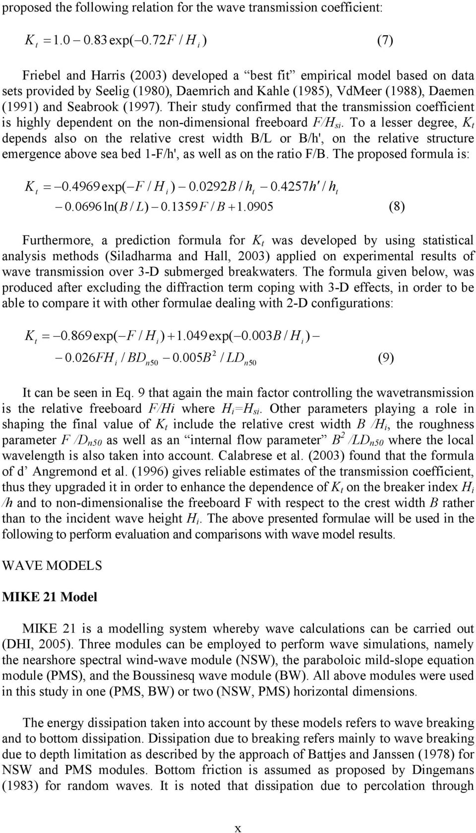 (1997). Their study confirmed that the transmission coefficient is highly dependent on the non-dimensional freeboard F/H si.