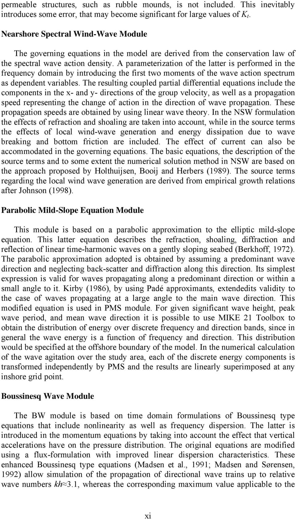 A parameterization of the latter is performed in the frequency domain by introducing the first two moments of the wave action spectrum as dependent variables.