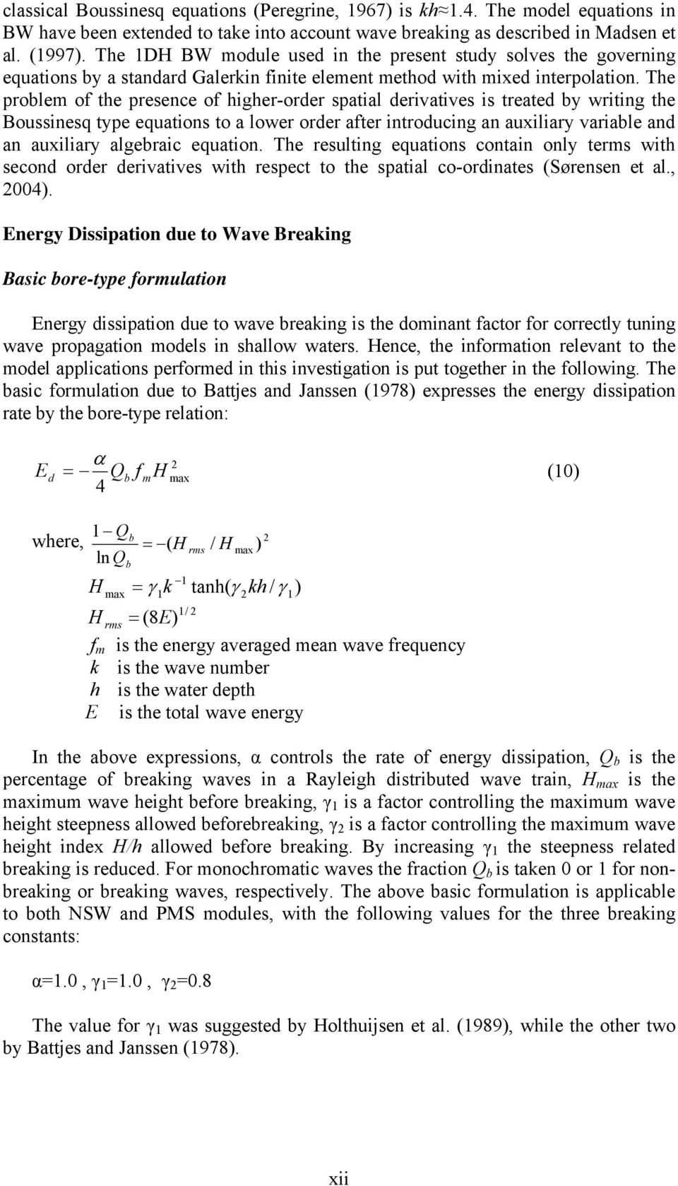 The problem of the presence of higher-order spatial derivatives is treated by writing the Boussinesq type equations to a lower order after introducing an auxiliary variable and an auxiliary algebraic