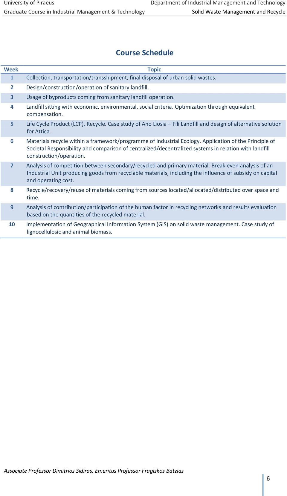 4 Landfill sitting with economic, environmental, social criteria. Optimization through equivalent compensation. 5 Life Cycle Product (LCP). Recycle.