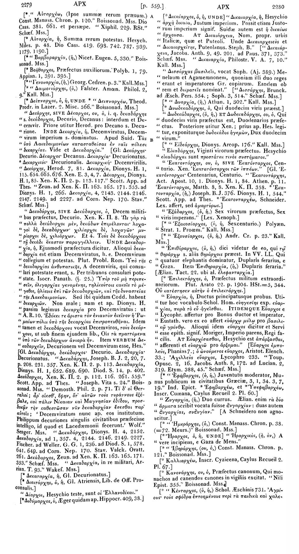 * Polyb. 1, 79. Appian. 1, 391-395.] [* " Γενοι;πρχ/α, (ή,) Georg. Cedren. p. 3." Kail. [* " Δαφονιάρχης, (ό,) Falster. Amcen. Philol. 2, 9." Kail. [* Δείπναρχος, ό,?/, UNDE * " Δειπναρχέω, Theod.