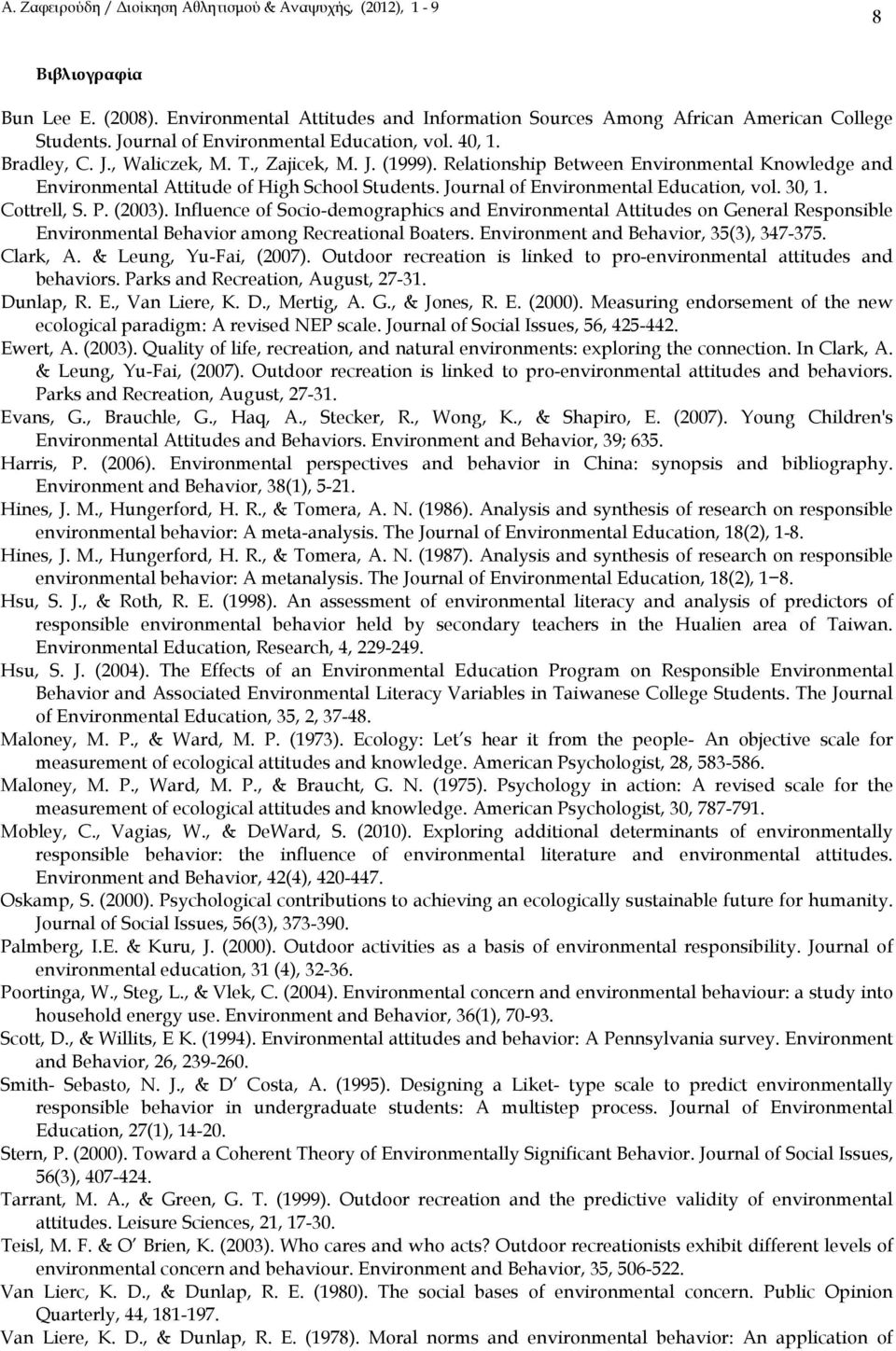 Journal of Environmental Education, vol. 30, 1. Cottrell, S. P. (2003).