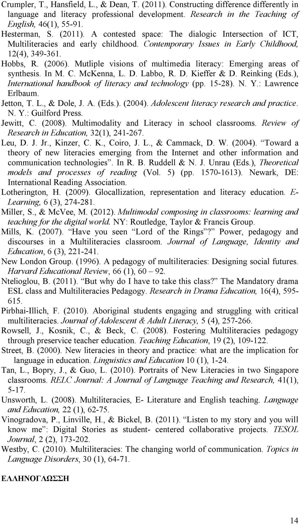 Mutliple visions of multimedia literacy: Emerging areas of synthesis. In M. C. McKenna, L. D. Labbo, R. D. Kieffer & D. Reinking (Eds.), International handbook of literacy and technology (pp. 15-28).