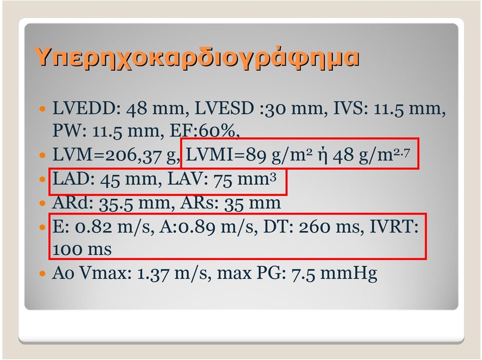 5 mm, EF:60%, LVM=206,37 g, LVMI=89 g/m 2 ή 48 g/m 2.