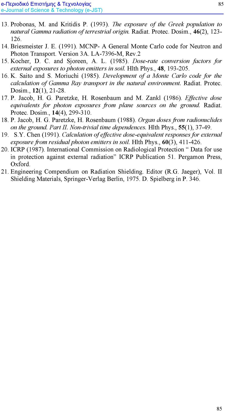 Dose-rate conversion factors for external exposures to photon emitters in soil. Hlth Phys., 48, 193-205. 16. K. Saito and S. Moriuchi (1985).