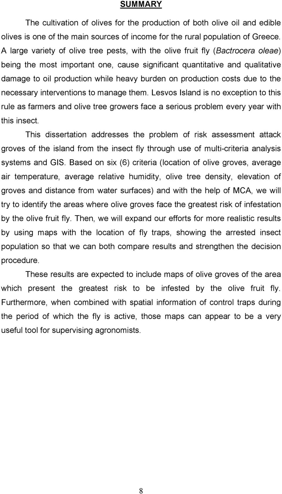 burden on production costs due to the necessary interventions to manage them.