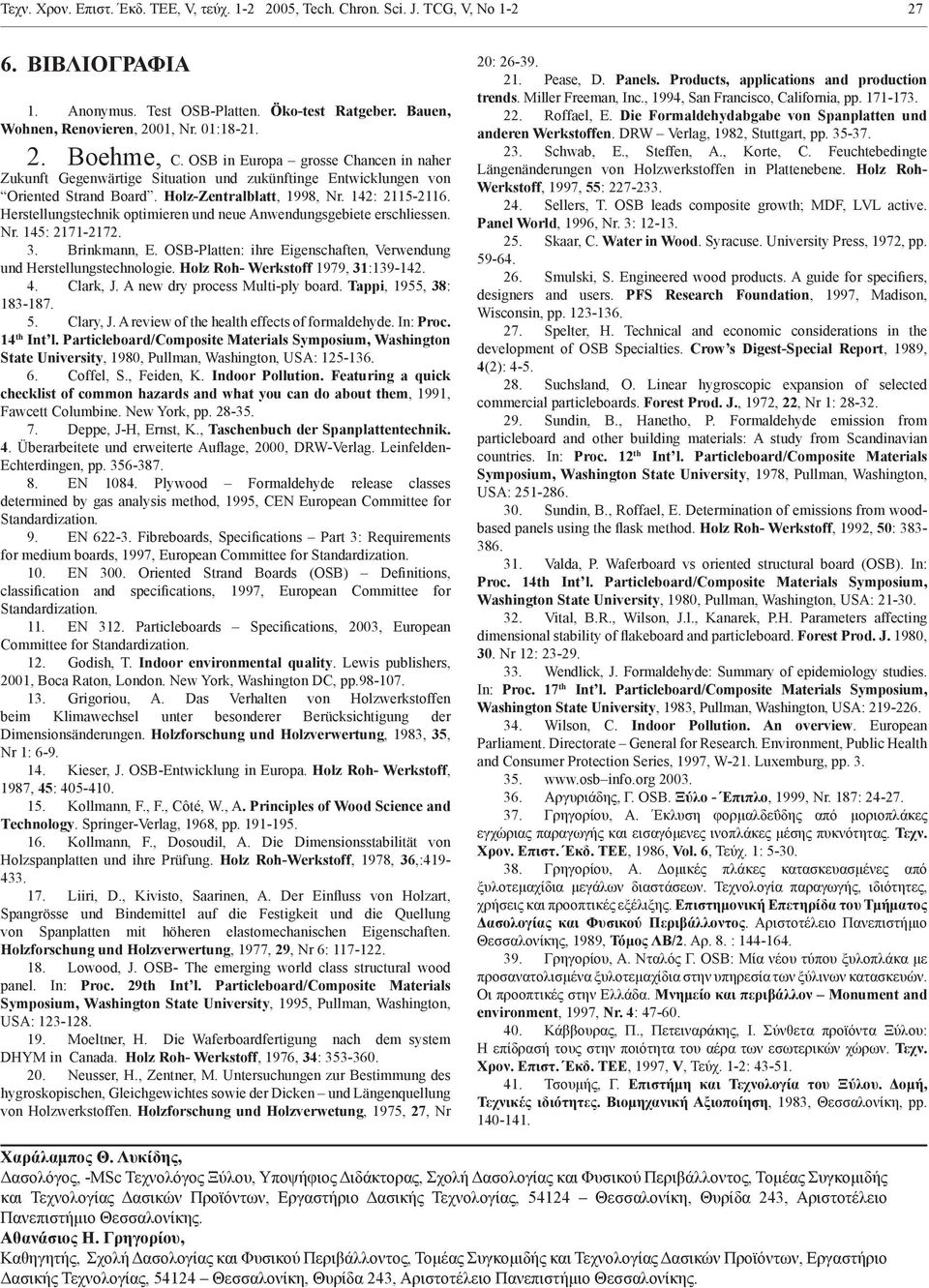 Herstellungstechnik optimieren und neue Anwendungsgebiete erschliessen. Nr. 145: 2171-2172. 3. Brinkmann, E. OSB-Platten: ihre Eigenschaften, Verwendung und Herstellungstechnologie.