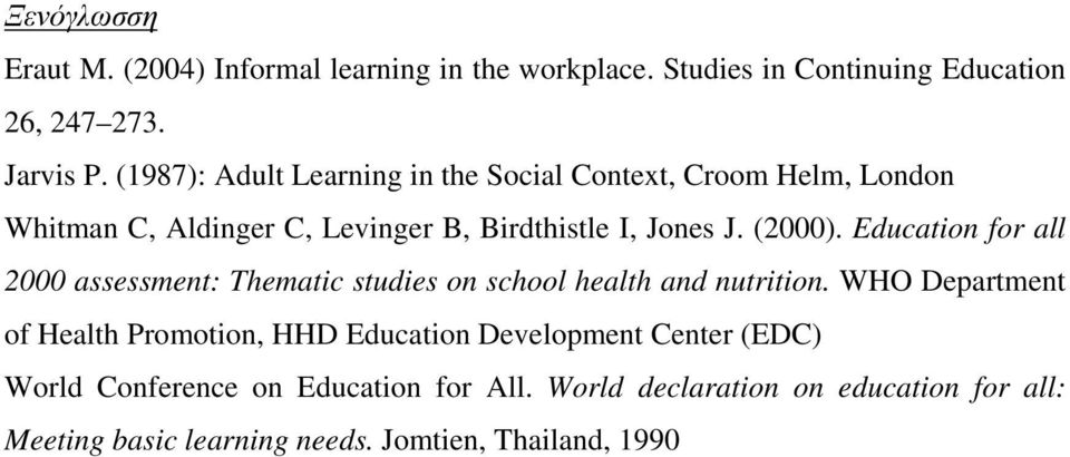 Education for all 2000 assessment: Thematic studies on school health and nutrition.