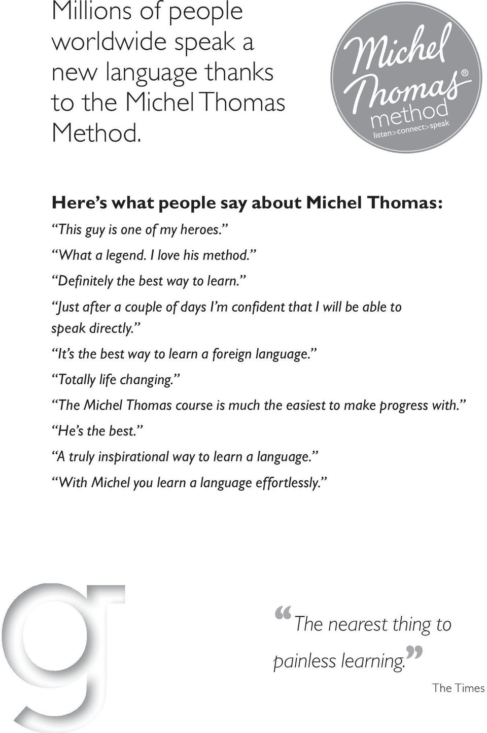 Just after a couple of days I m confi dent that I will be able to speak directly. It s the best way to learn a foreign language. Totally life changing.