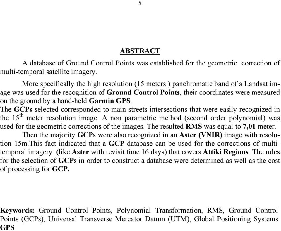 hand-held Garmin GPS. The GCPs selected corresponded to main streets intersections that were easily recognized in the 15 th meter resolution image.