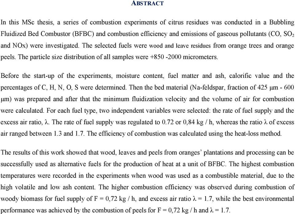 The particle size distribution of all samples were +850-2000 micrometers.