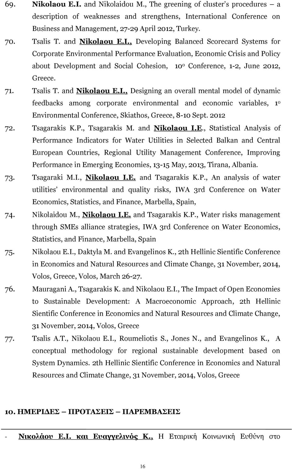 , Developing Balanced Scorecard Systems for Corporate Environmental Performance Evaluation, Economic Crisis and Policy about Development and Social Cohesion, 10 ν Conference, 1-2, June 2012, Greece.