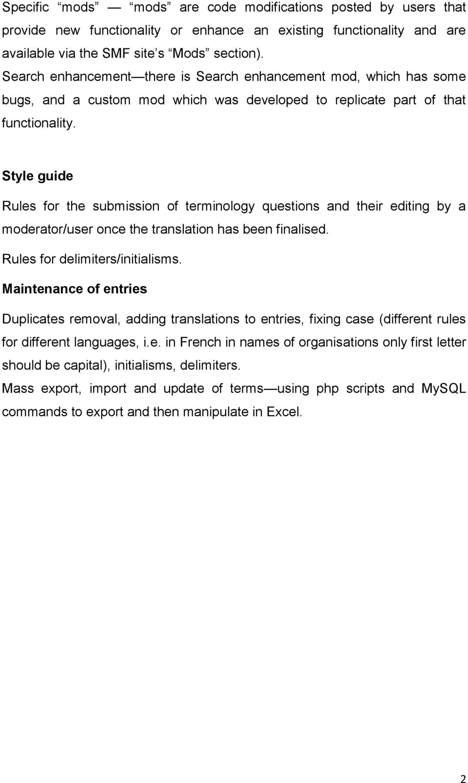 Style guide Rules for the submission of terminology questions and their editing by a moderator/user once the translation has been finalised. Rules for delimiters/initialisms.