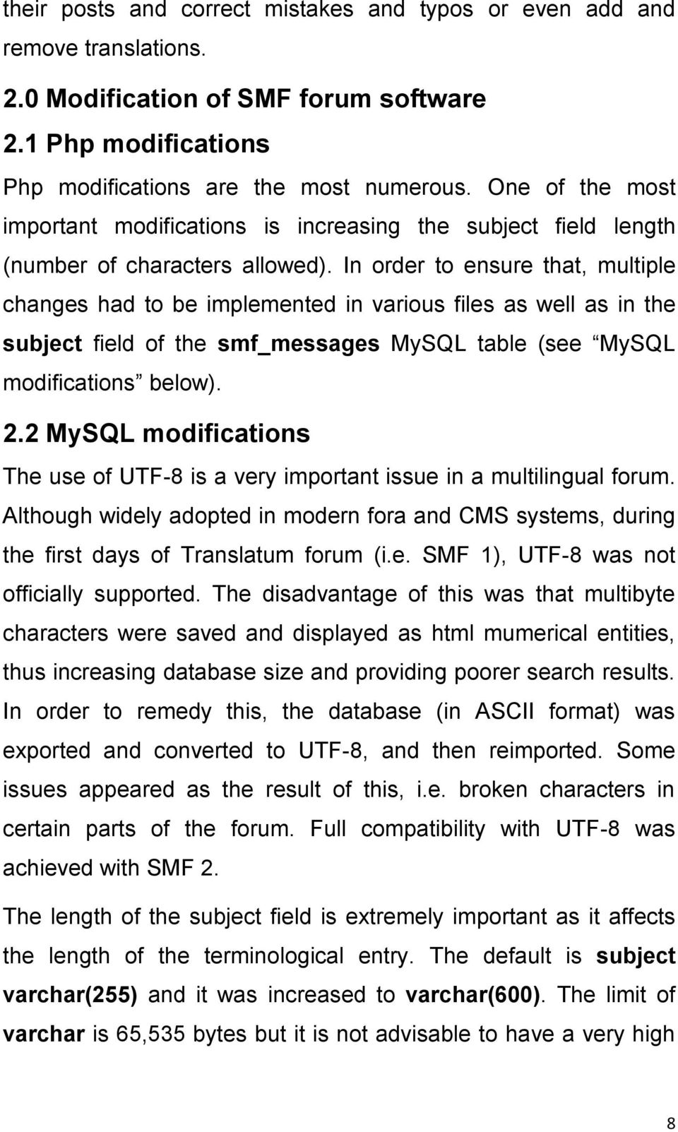 In order to ensure that, multiple changes had to be implemented in various files as well as in the subject field of the smf_messages MySQL table (see MySQL modifications below). 2.