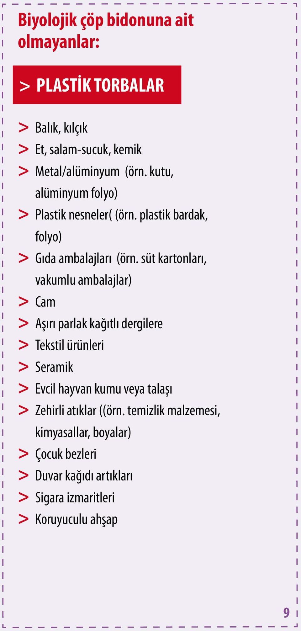 süt kartonları, vakumlu ambalajlar) > Cam > Aşırı parlak kağıtlı dergilere > Tekstil ürünleri > Seramik > Evcil hayvan kumu