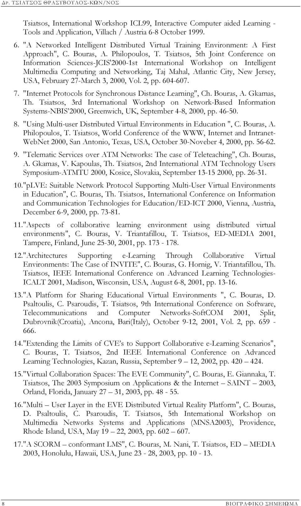 Tsiatsos, 5th Joint Conference on Information Sciences-JCIS'2000-1st International Workshop on Intelligent Multimedia Computing and Networking, Taj Mahal, Atlantic City, New Jersey, USA, February