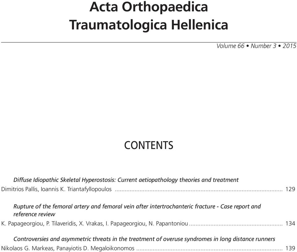 .. 129 Rupture of the femoral artery and femoral vein after intertrochanteric fracture - Case report and reference review K. Papageorgiou, P.