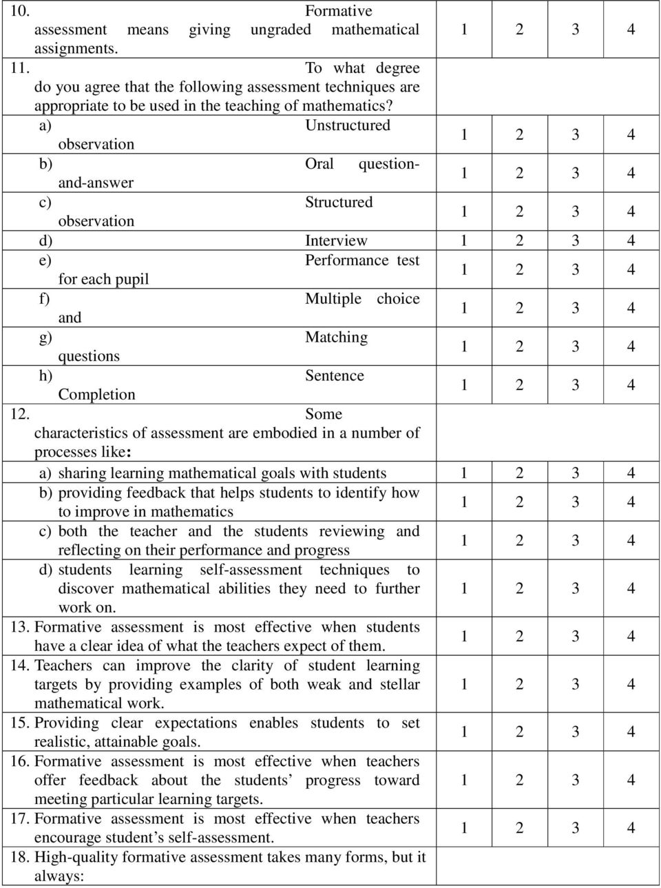 a) Unstructured observation b) Oral questionand-answer c) Structured observation d) Interview e) Performance test for each pupil f) Multiple choice and g) Matching questions h) Sentence Completion 12.