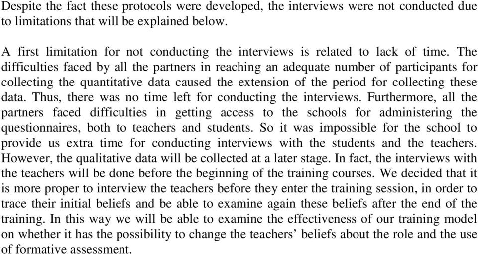 The difficulties faced by all the partners in reaching an adequate number of participants for collecting the quantitative data caused the extension of the period for collecting these data.