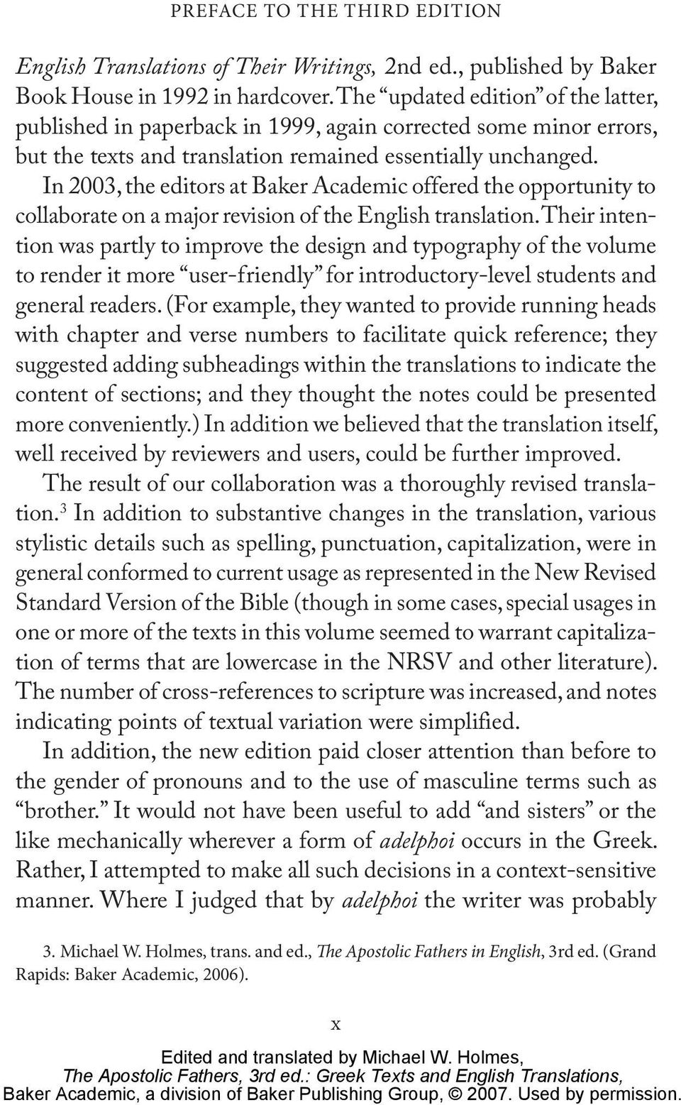 In 2003, the editors at Baker Academic offered the opportunity to collaborate on a major revision of the English translation.