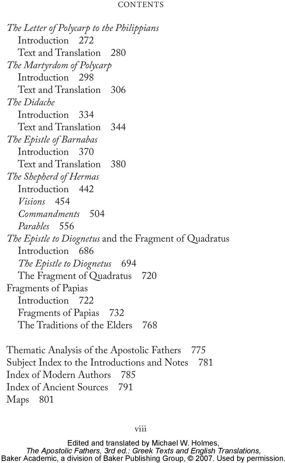 to Diognetus and the Fragment of Quadratus Introduction 686 The Epistle to Diognetus 694 The Fragment of Quadratus 720 Fragments of Papias Introduction 722 Fragments of Papias 732 The