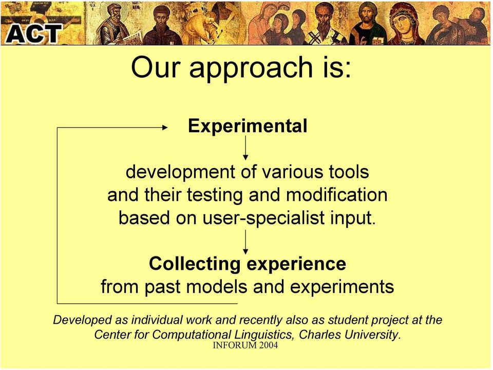 Collecting experience from past models and experiments Developed as