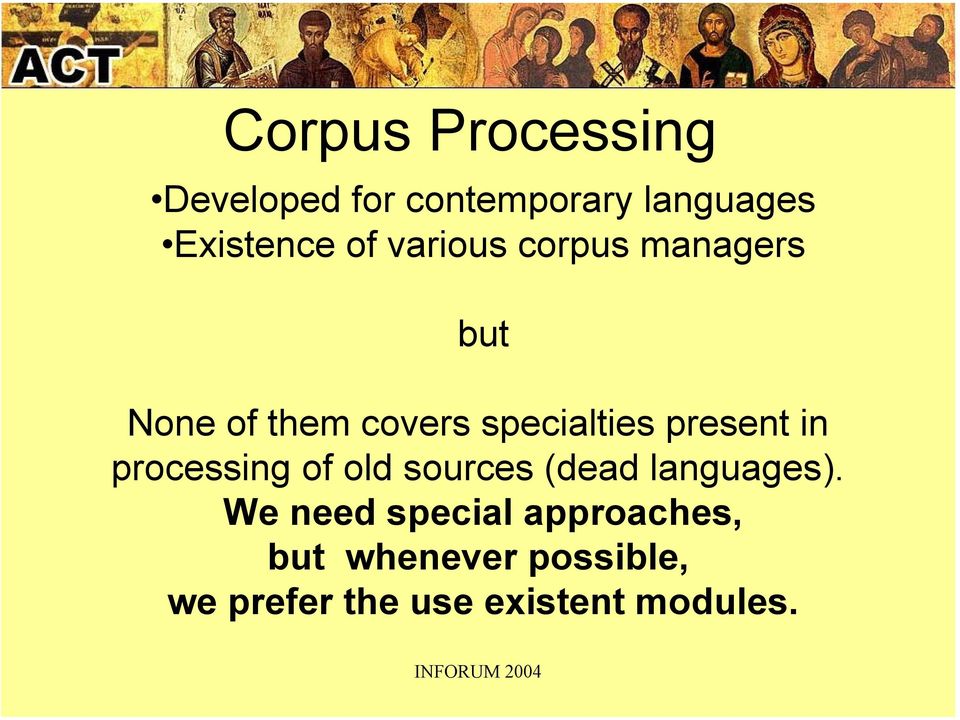 in processing of old sources (dead languages).