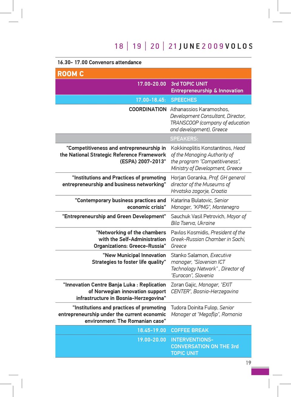 business networking" "Contemporary business practices and economic crisis" "Entrepreneurship and Green Development" 17.00-20.00 3rd TOPIC UNIT Entrepreneurship & Innovation 17.00-18.