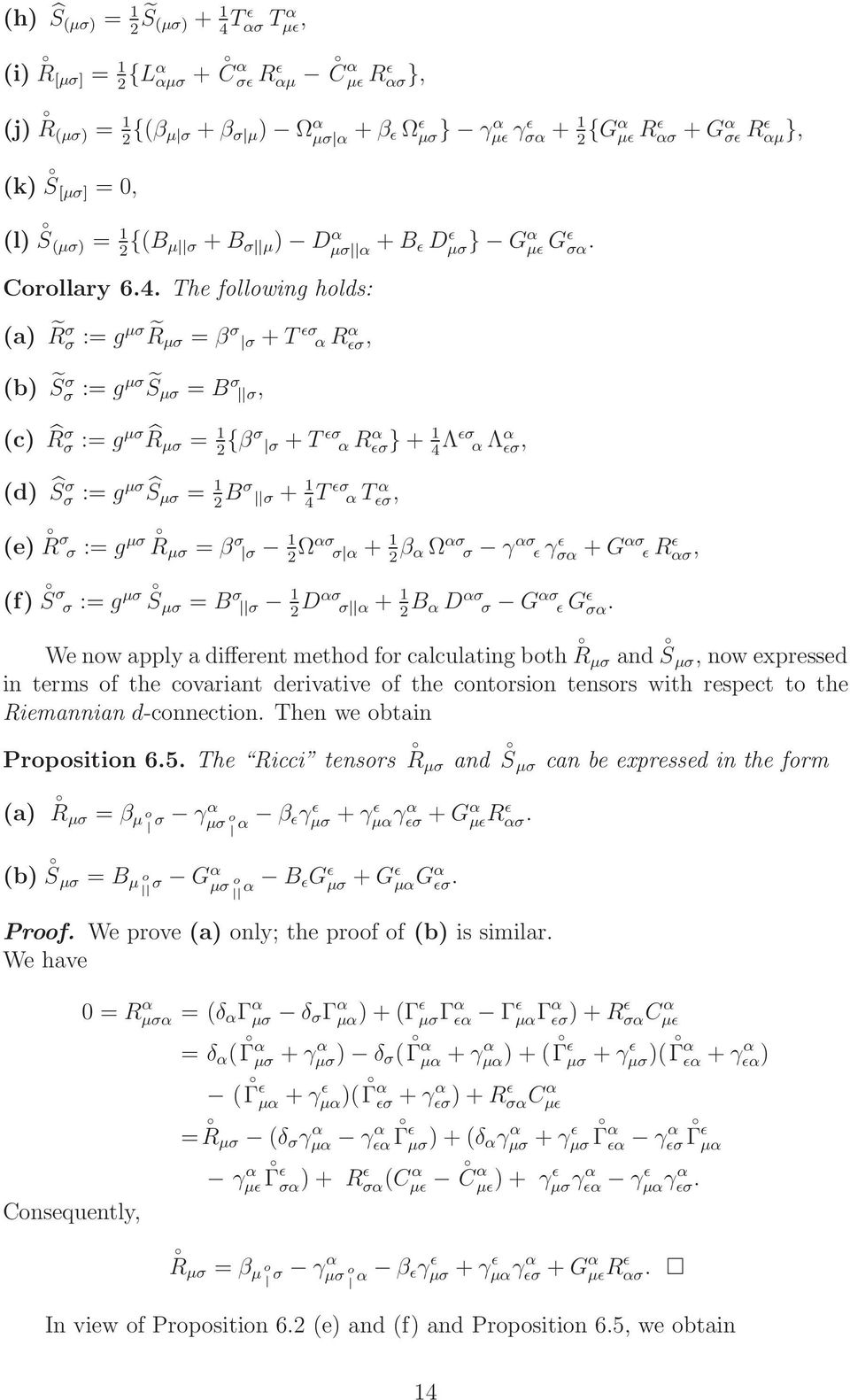 The fllwng hlds: (a) R σ σ := g µσ Rµσ = β σ σ + T ǫσ α R α ǫσ, (b) S σ σ := gµσ Sµσ = B σ σ, (c) R σ σ := g µσ Rµσ = 1 2 {βσ σ + T ǫσ α R α ǫσ} + 1 4 Λǫσ α Λ α ǫσ, (d) Ŝσ σ := g µσ Ŝ µσ = 1 2 Bσ σ +