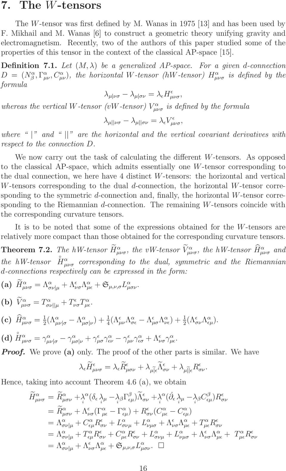 Fr a gven d-cnnectn D = (Nβ α, Γα µν, Cα µν ), the hrzntal W-tensr (hw-tensr) Hα µνσ s defned by the frmula λ µ νσ λ µ σν = λ ǫ Hµνσ, ǫ whereas the vertcal W-tensr (vw-tensr) V α µνσ λ µ νσ λ µ σν =