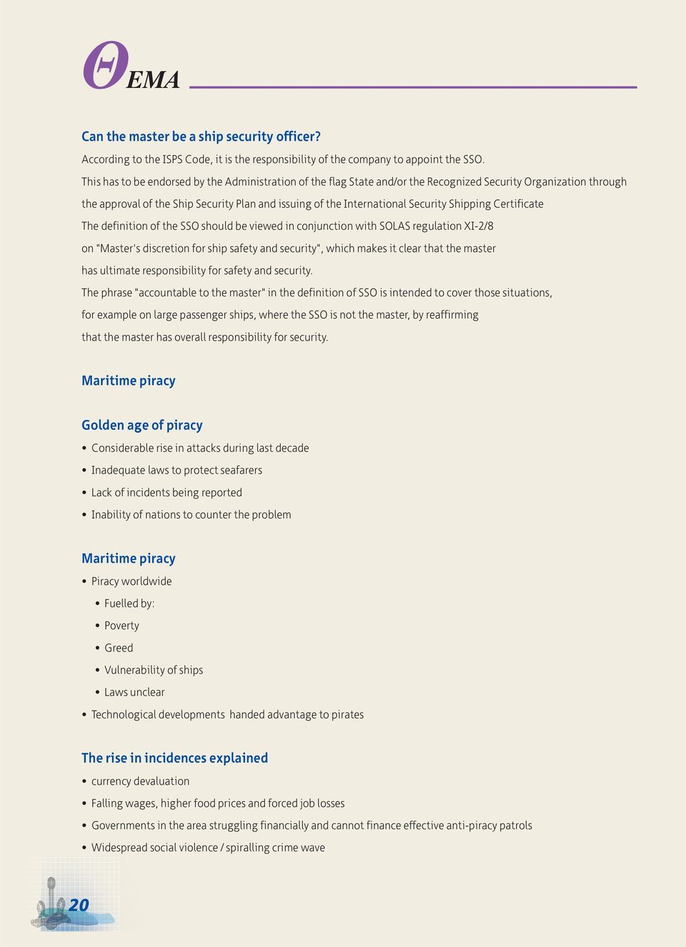 Shipping Certificate The definition of the SSO should be viewed in conjunction with SOLAS regulation XI-2/8 on "Master's discretion for ship safety and security", which makes it clear that the master