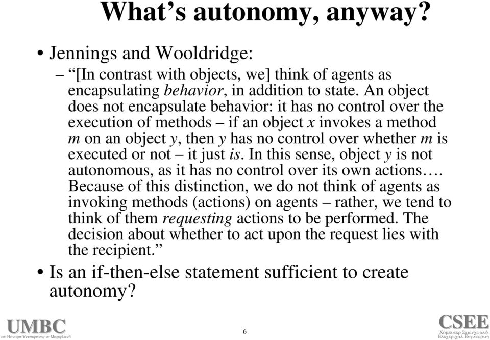 executed or not it just is. In this sense, object y is not autonomous, as it has no control over its own actions.