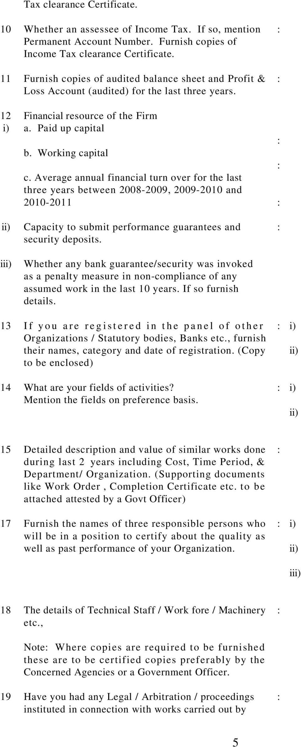 Average annual financial turn over for the last three years between 2008-2009, 2009-2010 and 2010-2011 Capacity to submit performance guarantees and security deposits.