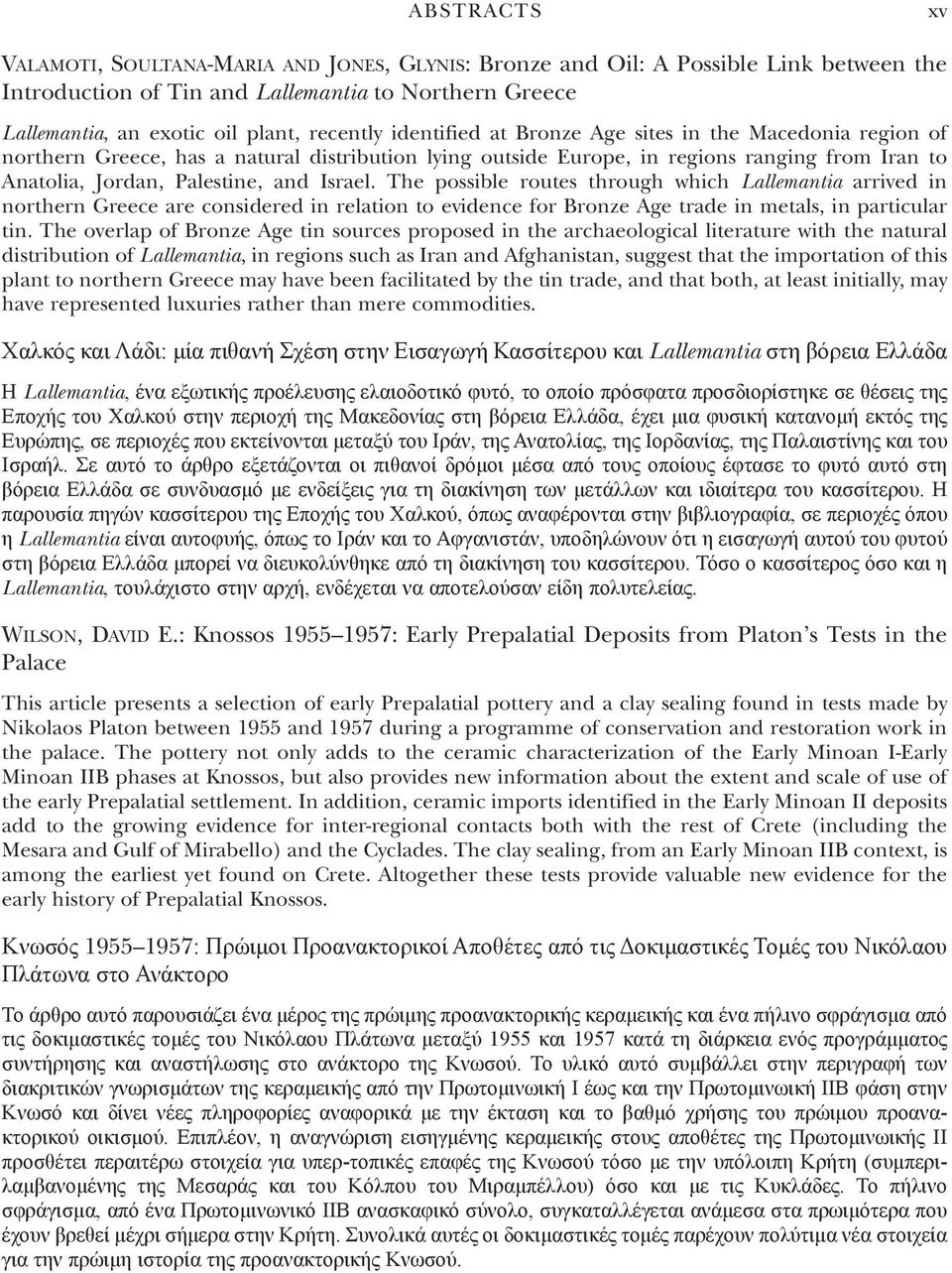 The possible routes through which Lallemantia arrived in northern Greece are considered in relation to evidence for Bronze Age trade in metals, in particular tin.