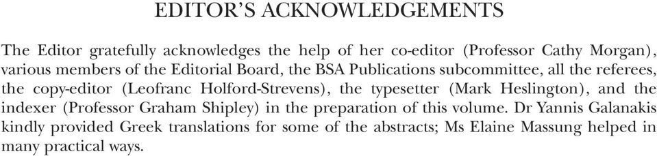 Strevens), the typesetter (Mark Heslington), and the indexer (Professor Graham Shipley) in the preparation of this volume.